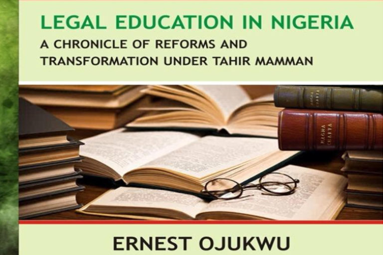 Legal Education in Nigeria: A Chronicle of Reforms and Transformation Under Tahir Mamman by Ernest Ojukwu